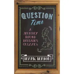 Coperta cărții Question Time: A Journey Round Britain's Quizzes