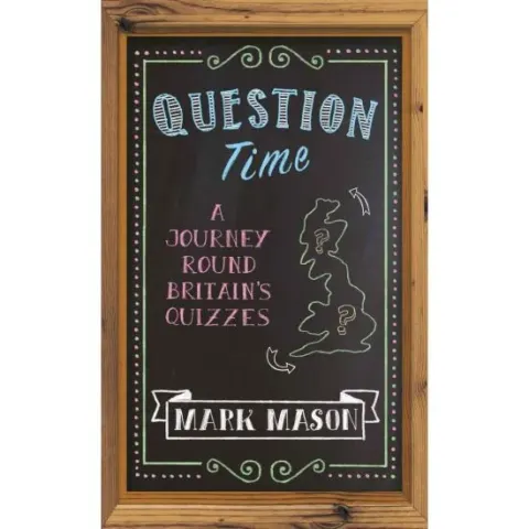 Coperta cărții Question Time: A Journey Round Britain's Quizzes