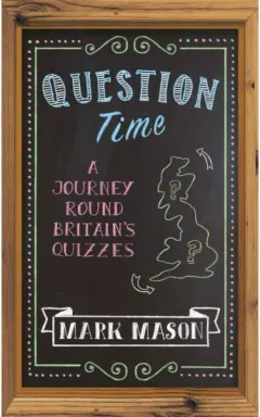 Coperta cărții Question Time: A Journey Round Britain's Quizzes