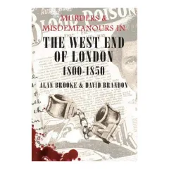 Coperta cărții Murders and Misdemeanours in the West End of London 1800-1850