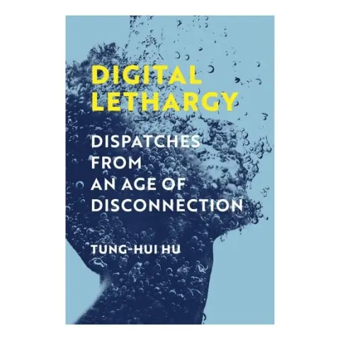 Coperta cărții Digital Lethargy: Dispatches From An Age Of Discon(...)