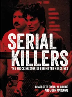 Coperta cărții Serial Killers The Shocking Stories Behind the Headlines