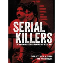Coperta cărții Serial Killers The Shocking Stories Behind the Headlines