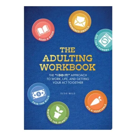 Coperta cărții The Adulting Workbook The "I Did It!" Approach to Work, Life, and Getting Your Act Together