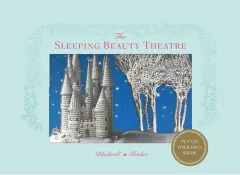 Coperta cărții Sleeping Beauty Theatre, Su Blackwell, Corina Fletcher