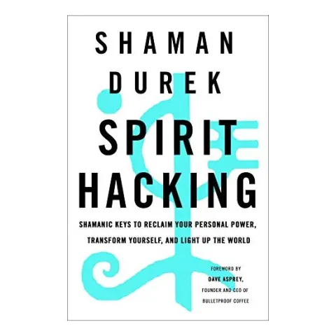 Coperta cărții Spirit Hacking, Shaman Durek, Dave Asprey
