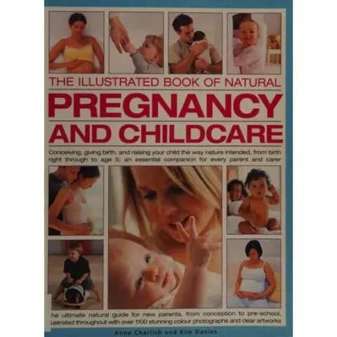 Coperta cărții The illustrated book of natural pregnancy and childcare, Anne Charlish