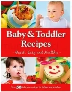 Coperta cărții Baby and Toddler Recipes Quick, Easy and Healthy