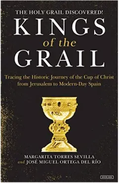 Coperta cărții Kings of the Grail, Margarita Torres Sevilla, JoseMiguel Ortega del Rio