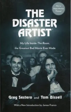 Coperta cărții The Disaster Artist: My Life Inside The Room, the Greatest Bad Movie Ever Made
