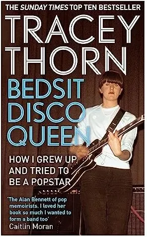 Coperta cărții Bedsit Disco Queen How I Grew Up And Tried To Be A Pop Star