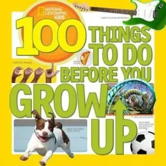 Coperta cărții 100 THINGS TO DO BEFORE YOU GROW UP, Lisa M. Gerry