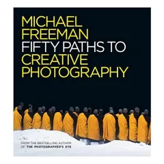 Coperta cărții 50 Paths to Creative Photography, Michael Freeman