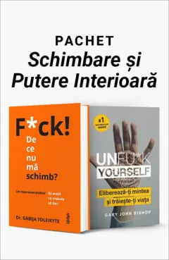 Coperta cărții Pachet Schimbare și Putere Interioară. F*ck! De ce nu mă schimb?/Unfu*k Yourself - Gabija Toleikyte