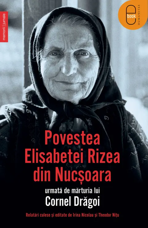 Coperta cărții Povestea Elisabetei Rizea din Nucșoara urmată de mărturia lui Cornel Drăgoi (pdf)