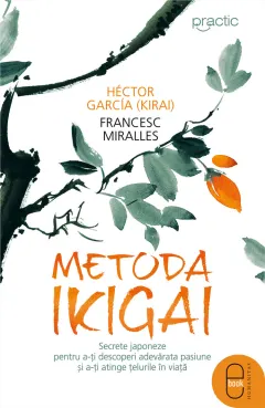Coperta cărții Metoda Ikigai. Secrete japoneze pentru a-ți descoperi adevărata pasiune și a-ți atinge țelurile în viață (ebook)