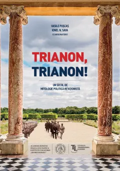 Coperta cărții Trianon, Trianon! Un secol de mitologie politică revizionistă