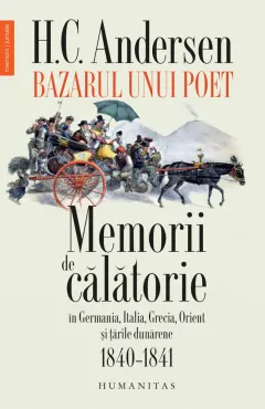 Coperta cărții Bazarul unui poet. Memorii de călătorie în Germania, Italia, Grecia, Orient și țările dunărene, 1840–1841