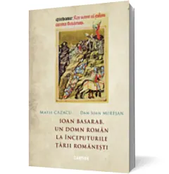 Coperta cărții Ioan Basarab, un domn român la începuturile Țării Românești