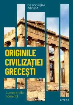 Coperta cărții Descopera istoria. Originile civilizatiei grecesti