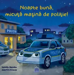 Coperta cărții Noapte buna, micuta masina de politie!