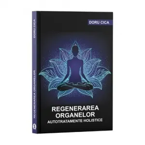 Coperta cărții Regenerarea organelor. Autotratamente holistice