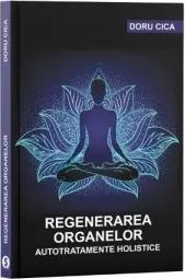Coperta cărții Regenerarea organelor. Autotratamente holistice