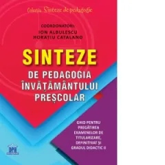 Coperta cărții Sinteze de pedagogia invatamantului prescolar. Ghid pentru pregatirea examenelor de titularizare, definitivat si gradul didactic II