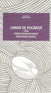 Coperta cărții Canon de pocainta catre Domnul nostru Iisus Hristos pentru pruncii avortati