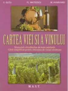 Coperta cărții Cartea viei si a vinului. Manualul viticultorilor de toate marimile. Ghid simplificat pentru obtinerea de vinuri sanatoase