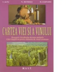 Coperta cărții Cartea viei si a vinului. Manualul viticultorilor de toate marimile. Ghid simplificat pentru obtinerea de vinuri sanatoase