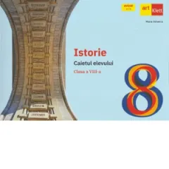 Coperta cărții Istorie. Caietul elevului pentru clasa a VIII-a