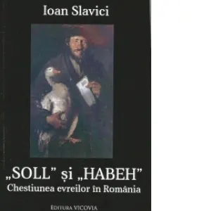 Coperta cărții Soll si Haben. Chestiunea evreilor in Romania