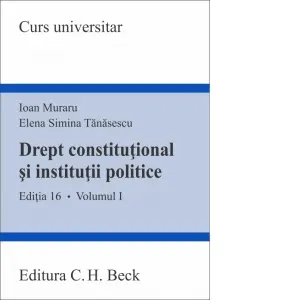 Coperta cărții Drept constitutional si institutii politice. Volumul I. Editia 16