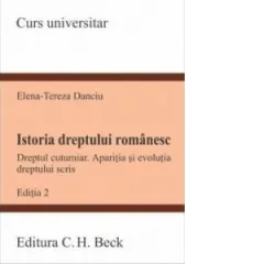 Coperta cărții Istoria dreptului romanesc. Dreptul cutumiar. Aparitia si evolutia dreptului scris. Editia 2