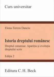 Coperta cărții Istoria dreptului romanesc. Dreptul cutumiar. Aparitia si evolutia dreptului scris. Editia 2