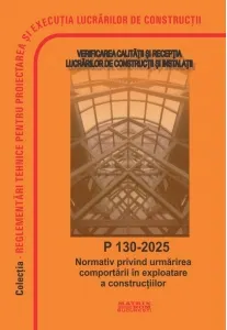 Coperta cărții P 130-2025. Normativ privind urmarirea comportarii in exploatare a constructiilor