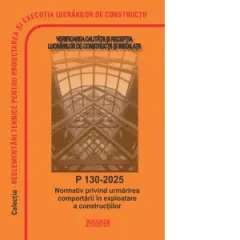 Coperta cărții P 130-2025. Normativ privind urmarirea comportarii in exploatare a constructiilor