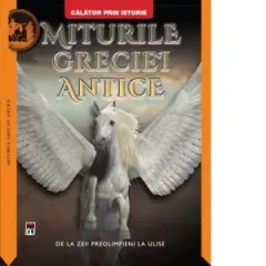 Coperta cărții Miturile Greciei Antice. De la zeii preolimpieni la Ulise