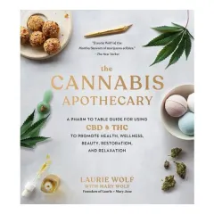 Coperta cărții The cannabis apothecary: a pharm to table guide for using CBD & THC to promote health, wellness, beauty, restoration, and relaxation