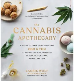 Coperta cărții The cannabis apothecary: a pharm to table guide for using CBD & THC to promote health, wellness, beauty, restoration, and relaxation