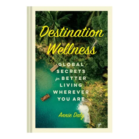 Coperta cărții Destination wellness: global secrets for better living wherever you are