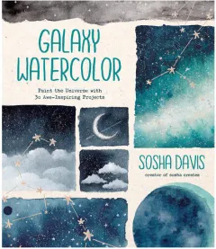 Coperta cărții Galaxy watercolor: paint the universe with 30 awe-inspiring projects
