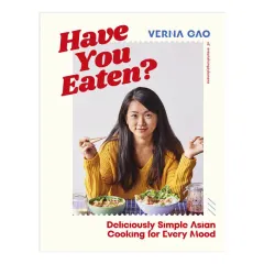 Coperta cărții Have you eaten? deliciously simple Asian cooking for every mood