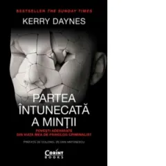 Coperta cărții Partea intunecata a mintii. Povesti adevarate din viata mea de psiholog criminalist