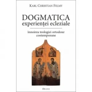 Coperta cărții Dogmatica experientei ecleziale. Innoirea teologiei ortodoxe contemporane
