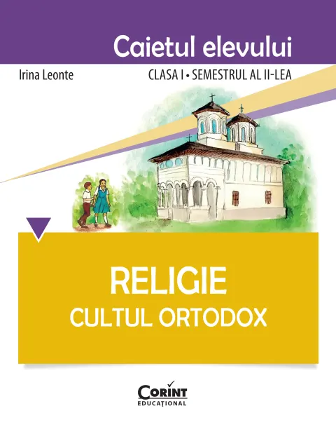 Coperta cărții Religie. Cultul Ortodox - Caietul elevului clasa I, semestrul al II-lea
