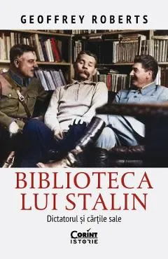Coperta cărții Biblioteca lui Stalin. Dictatorul si cartile sale