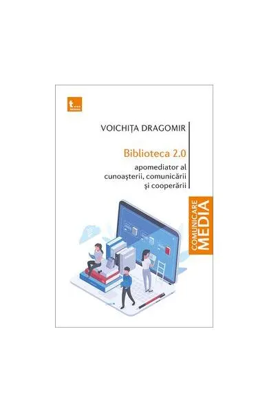 Coperta cărții Biblioteca 2.0. Apomediator al cunoasterii, comunicarii si cooperarii