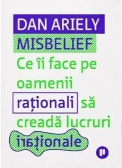 Coperta cărții Misbelief. Ce ii face pe oamenii rationali sa creada lucruri irationale